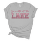 Life Is Better at the Lake T-shirt