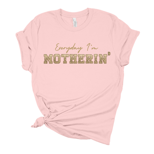 Everyday I'm Motherin' T-shirt